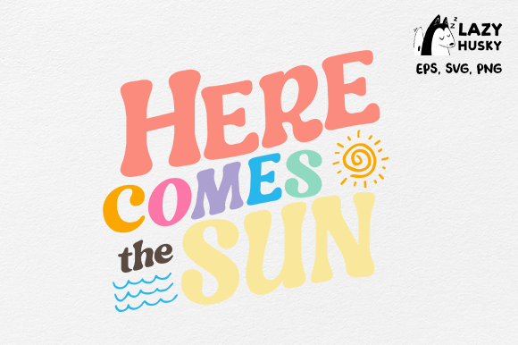 Download Summer Here Come the Sun SVG Sublimation - Here come the sun Collection